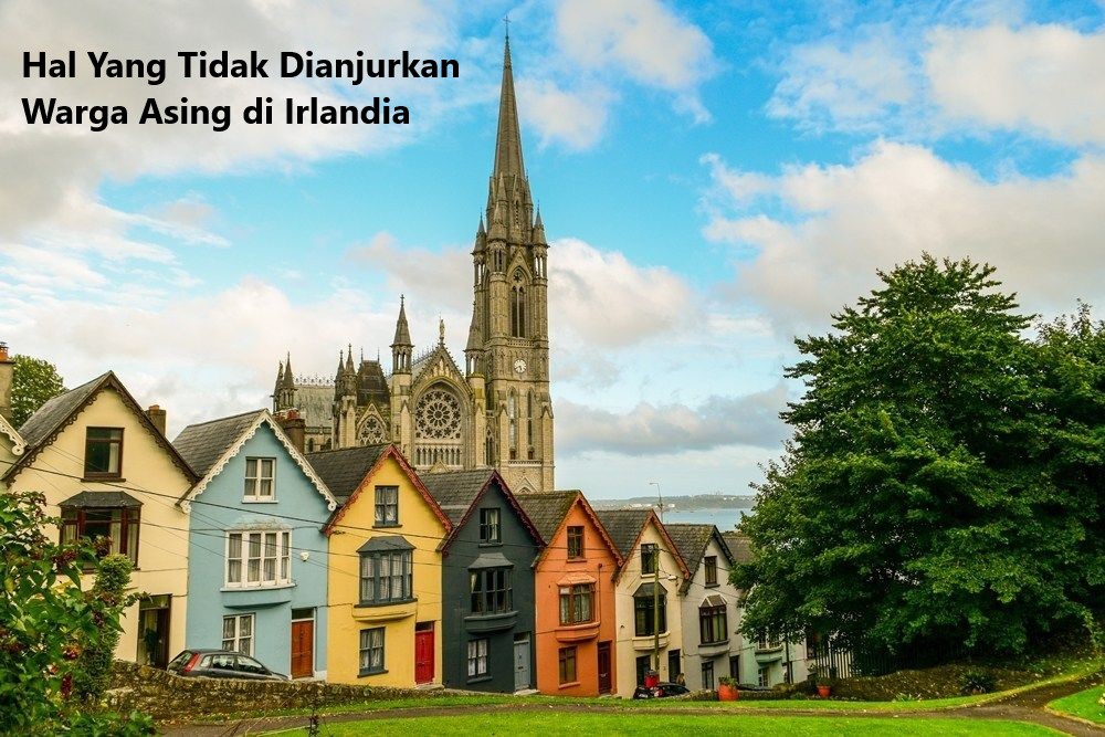 Hal Yang Tidak Dianjurkan Warga Asing di Irlandia